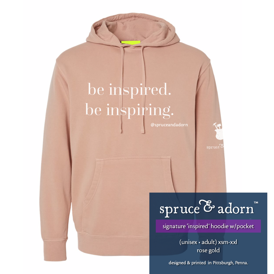 navy description box, overlying rose gold colored oversized signature ‘be inspired. be inspiring’ @spruceandadorn hoodie reading : ‘inspired’ hoodie w/pocket’ (unisex • adult) xsm-xxl rose gold with our logo on the righ arm patch + imprinted highlighter green label reading : heart shape, spruce & adorn™, life styled with intention™, imprinted label reading : designed & printed in Pittsburgh, Pa