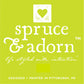 imprinted highlighter green label reading : heart shape, spruce & adorn™, life styled with intention™, imprinted label reading : designed & printed in Pittsburgh, Pa