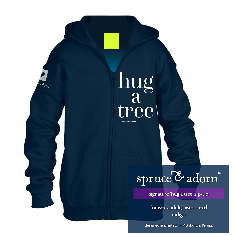 navy description box, overlying indigo colored signature ‘hug a tree’ @spruceandadorn zip-up hoodie reading : ‘hug a tree’ zip up’ (unisex • adult) xsm-xxl indigo; designed & printed in Pittsburgh, Penna.